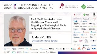 Anders M Näär at ARDD2024 RNA Medicines to Increase Healthspan [upl. by Dorette]