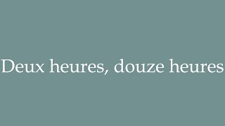 How to Pronounce Deux heures douze heures Two hours twelve hours Correctly in French [upl. by Pravit]