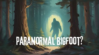 Is Bigfoot REALLY Jumping Between Dimensions  A Brief Rant [upl. by Adnahcir77]