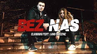 ELDORADO FEAT LANA VUKČEVIĆ  BEZ NAS OFFICIAL VIDEO [upl. by Neroc]