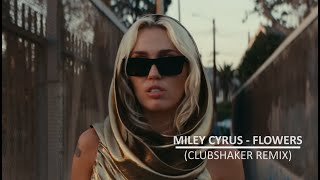 Miley Cyrus  Flowers Clubshaker Remix [upl. by Northway]