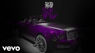 Trae Tha Truth  Slow amp Tip Toe Audio [upl. by Viehmann95]