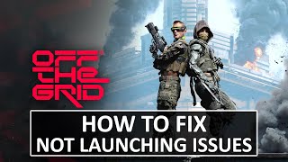 How To Fix Off The Grid Not Launching or Wont Launch On PC [upl. by Angelita743]