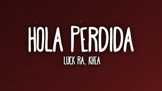 Luck Ra Maluma Khea  HOLA PERDIDA REMIX  Vídeo con letra [upl. by Nahshu817]