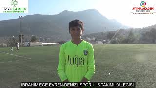 İBRAHİM EGE EVREN DENİZLİSPOR U15 TAKIMI KALECİSİ [upl. by Nahk]