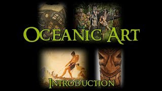 Oceanic Art  1 Introduction [upl. by Wiener]