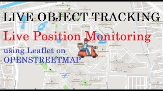 LIVE OBJECT TRACKING  Real Time Position Monitoring using Leaflet on OPENSTREETMAP [upl. by Nednarb508]