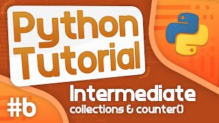 Intermediate Python Tutorial 6  Collections Counter [upl. by Kirre]