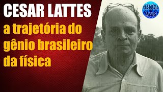 Gênios da Ciência Cesar Lattes a trajetória do gênio brasileiro da física [upl. by Ibur929]