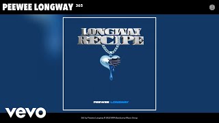 Peewee Longway  365 Official Audio [upl. by Nomael]