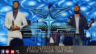 Pastor Yoseph Ayalew And Samuel Tesfamichael AEEC Sunday Service Worship [upl. by Ayotna]