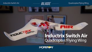 Blade® Inductrix® Switch Air RTF and BindNFly® Basic [upl. by Quintie]