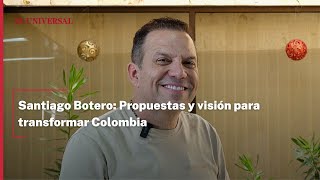 Santiago Botero Propuestas y Visión para transformar Colombia [upl. by Yahsed]