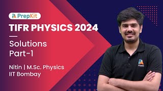 TIFR Physics 2024 Solutions  Part1  A1 to A10 Solutions  Nitin  PrepKit [upl. by Paymar487]