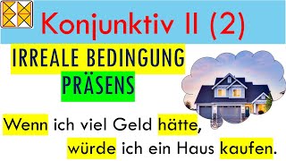 Konjunktiv II  Irreale Bedingung  Konditionalsätze im Präsens  Deutsche Grammatik [upl. by Nosila106]