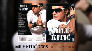 Mile Kitic  Duplikat kljuca  Audio 2008 [upl. by Fletch]