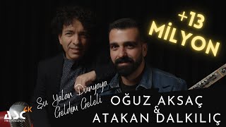 Oğuz Aksaç amp Atakan Dalkılıç  Şu Yalan Dünyaya Geldim Geleli [upl. by Nariko]