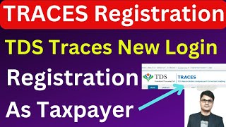 How to get Registration on TRACES Portal as Taxpayer  TRACES New Registration step by step process [upl. by Cyndi953]