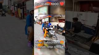 Pro rider1000 meets new subscriber 😍PRORIDER1000AgastayChauhan ZX10R raptor 🔥shorts foryou [upl. by Ylrebmi691]