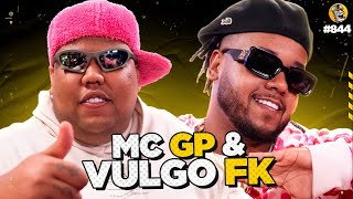 MC GP e VULGO FK  Podpah 844 [upl. by Hcib]