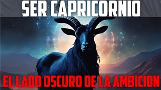 ESTO ES LO PEOR DE SER CAPRICORNIO El Lado Oscuro de la Ambición Desenfrenada [upl. by Mccowyn]