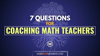 7 Questions For Coaching Math Teachers [upl. by Elspeth]