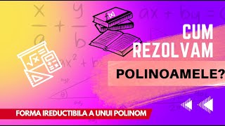 Forma Ireductibila a unui POLINOM [upl. by Eylrahc]