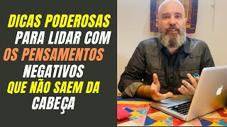 Dicas poderosas para lidar com os pensamentos negativos e intrusivos que não saem da cabeça [upl. by Enomsed982]