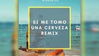 MIGRANTES ft Alico  Si me tomo una cerveza JUAN PORTELLA REMIX COVER [upl. by Galloway582]