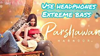 NEW PUNJABI SONG  Parshawan is sung by Harnoor  EXTREME BASS BOOSTED SONG music song bass [upl. by Epul124]