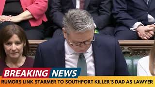 BREAKING NEWS RUMOURS LINK KEIR STARMER TO SOUTHPORT KILLERS DAD AS HIS LAWYER IN 2003 [upl. by Whiteley692]