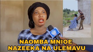 NAZEEKA NA ULEMAVU WANGU WANAUME HAWATAKI KUNIOA NAHITAJI NDOA WATANZANIA [upl. by Suzan]