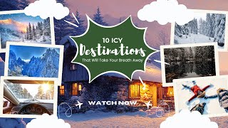 10 Icy Destinations That Will Take Your Breath Away [upl. by Woolley882]