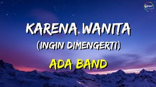 ADA Band  Karena Wanita Ingin Dimengerti Lirik [upl. by Ijok978]