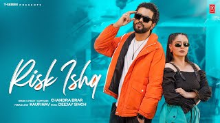 RISK ISHQ Official Video  Chandra Brar  Latest Punjabi Songs 2024 [upl. by Kcirederf]