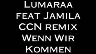 Lumaraa feat Jamila CCN remix Wenn Wir Kommen [upl. by Atneciv605]