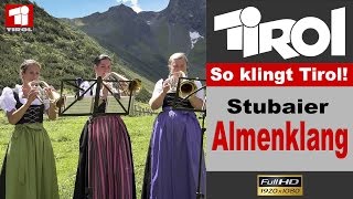 SO KLINGT TIROL Stubaier Almenklang 2016 [upl. by Anailil445]