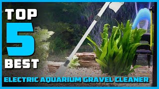 Top 5 Best Electric Aquarium Gravel Cleaners Review in 2023  ElectricAutomatic Gravel Cleaner [upl. by Ellohcin245]