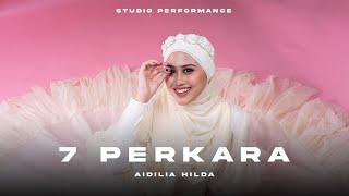 Aidilia Hilda  7 Perkara  Studio Performance [upl. by Sitra]