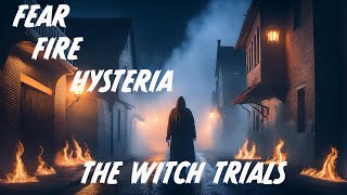 Fear Fire And Hysteria The Witch Trials  Dark History  True Crime [upl. by Dnanidref]