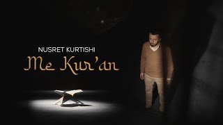 Nusret Kurtishi  Me Kur’an [upl. by Harberd551]