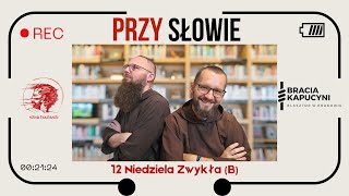 Przy Słowie 12 Niedziela Zwykła B [upl. by Wylde389]