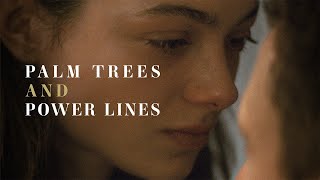 PALM TREES AND POWER LINES  Official Trailer [upl. by Ferrick]