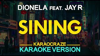 SINING  Dionela feat Jay R KARAOKE Version [upl. by Hamachi8]