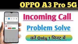 How to Fix Incoming Call Problem In Oppo A3 Pro 5G  incoming call not showing problem solve [upl. by Arrimat277]