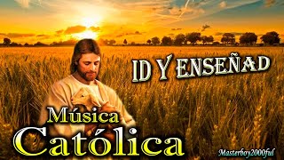 ♫♥☆ MÚSICA CATÓLICA  ID Y ENSEÑAD Alabanza y Adoración ☆♥♫ [upl. by Ravert354]