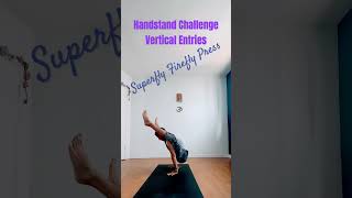 Handstand Challenge 🤸🏿 Vertical Entries 🤸🏿 Superfly Firefy Press [upl. by Lemra]