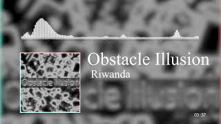 Riwanda  Obstacle Illusion [upl. by Alikat]