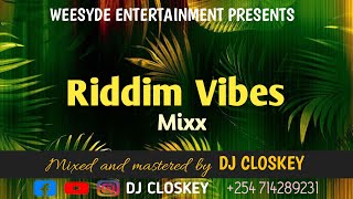 RIDDIM VIBES MIXTAPE BYDjCLOSKEYx WEESYDE ENTERTAINMENT ft CecileJah CureVybz Kartel [upl. by Ayar]