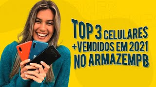 TOP 3 CELULARES MAIS VENDIDOS DO ARMAZÉM PB EM 2021 [upl. by Htesil]